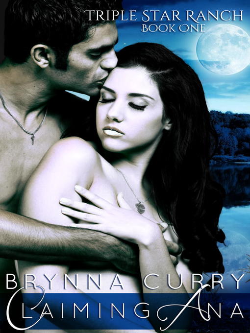 Title details for Claiming Ana by Brynna Curry - Available
